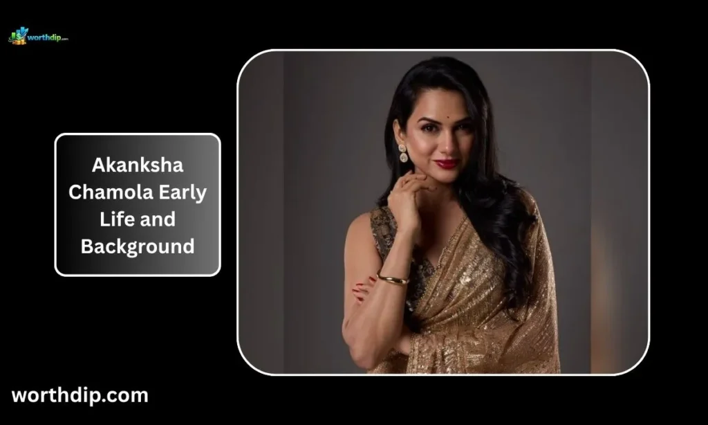 Akanksha-Chamola-Early-Life-and-Background