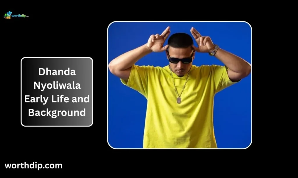 Dhanda-Nyoliwala-Early-Life-and-Background