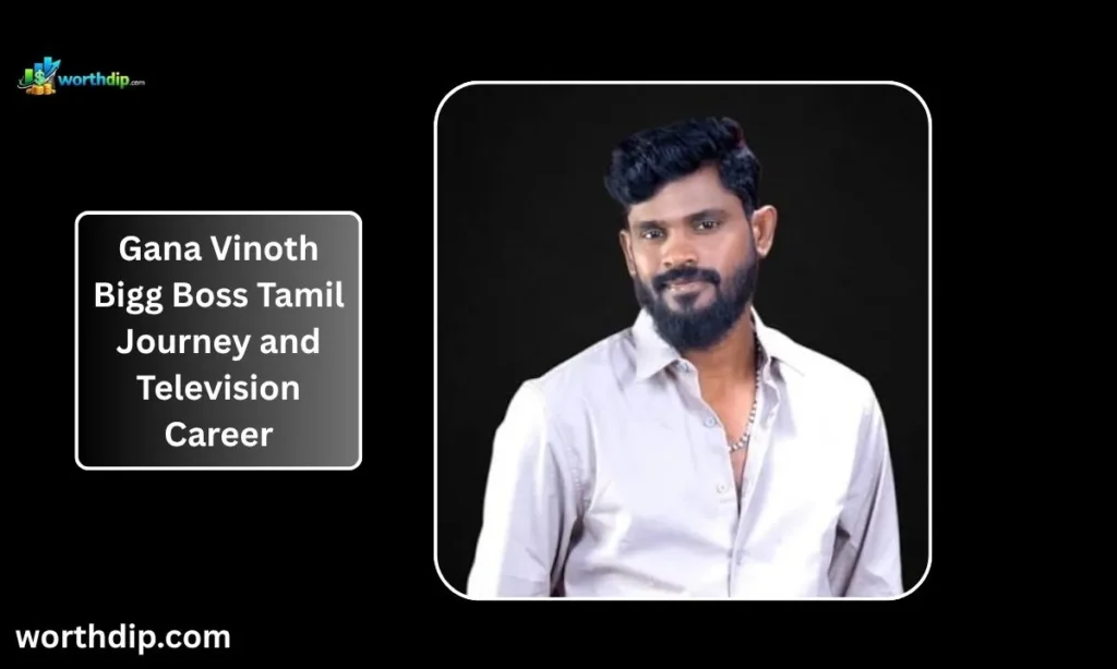 Gana-Vinoth-Bigg-Boss-Tamil-Journey-and-Television-Career