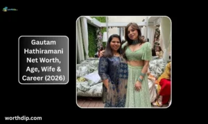 Gautam-Hathiramani-Net-Worth