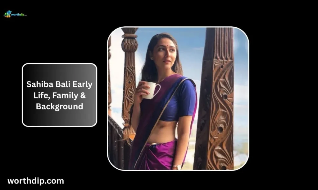 Sahiba-Bali-Early-Life_-Family-_-Background