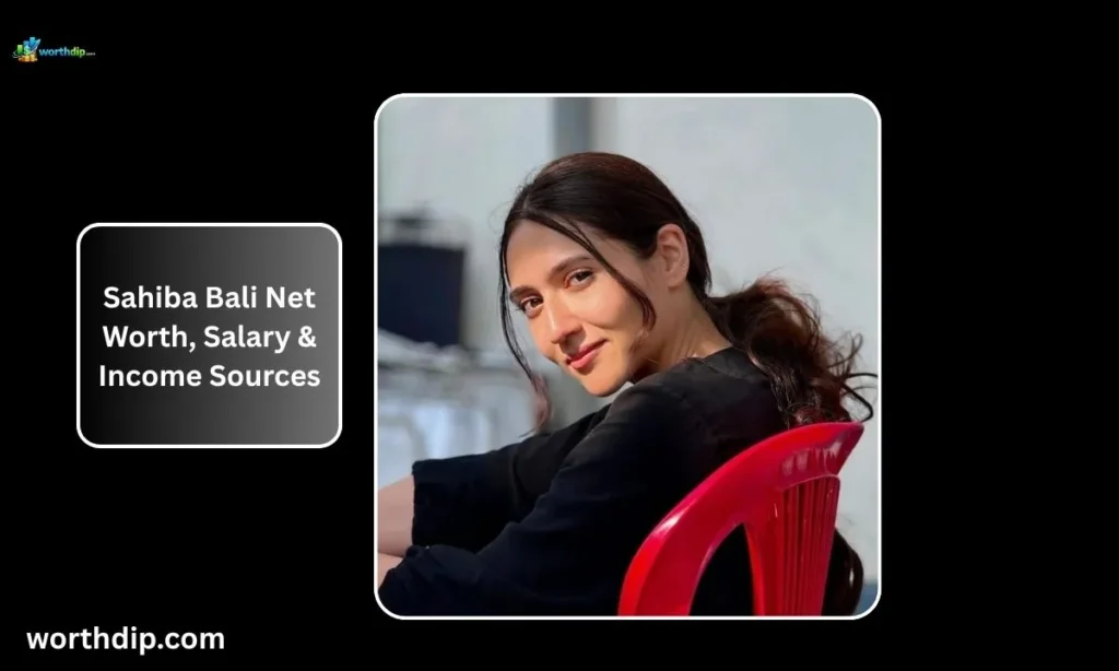 Sahiba-Bali-Net-Worth